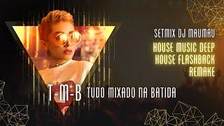 SETMIX 65 - HOUSE MUSIC - DJ MAUMAU  T-M-B