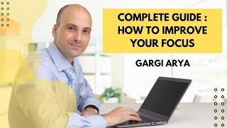 Complete Guide : How To Improve Your Focus| Gargi Arya 