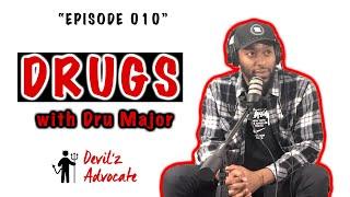 Drugs w/ @MajorFilms215  | Devil'z Advocate | Episode 010