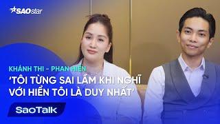 Khánh Thi - Phan Hiển: ‘Tôi từng sai lầm khi nghĩ với Hiển tôi là duy nhất’ | SAOTALK | SAOSTAR