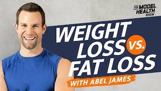 Abel James Interview: Weight Loss Vs. Fat Loss