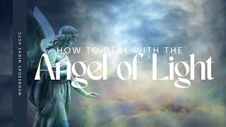 Weds PM | How To Deal With The Angel Of Light Part 7  | Kevin McAnulty | 6/26/2024