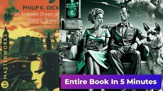 Do Androids Dream of Electric Sheep?" by Philip K. Dick - Entire Book In A 5 Minutes