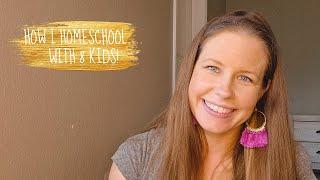 HOW I HOMESCHOOL...WITH 8 KIDS!