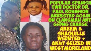 Dr Paul Robinson ARR3STED Again On ClansMan Anti Gang/ Westmoreland Cops Seized AK47 Akeem Wanted