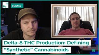 Delta-8-THC, Delta-10-THC, and the "Synthetic" Cannabinoid Question - Pe232 Clip