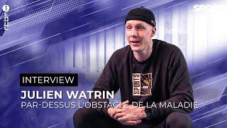 Entretien avec Julien Watrin -  Par dessus l'obstacle de la maladie