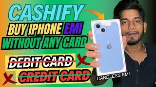 How To Buy Refurbishied iPhone in EMI With Cardless From Cashify|Bina card ke iphone ko emi buy kare