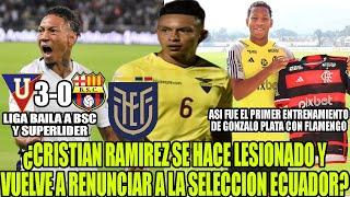 ¿CRISTIAN RAMIREZ SE HACE LESIONADO YVUELVE A RENUNCIAR A LA SELECCION ECUADOR? LIGA BAILA A BSC 3-0