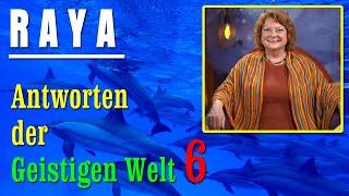 Antworten der geistigen Welt - 6 - empfangen durch RAYA - NEUE Herzenswege