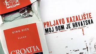 Prljavo Kazalište - Moj dom je Hrvatska - (Audio 2005)