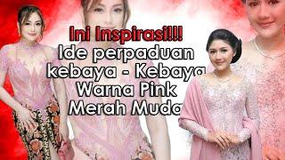 Inspirasi Tren Warna Pink Kebaya Terbaru Tahun 2024 |Warna Merah Muda Kebaya Trend 2024 @kebayarosi