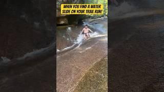 When Trail Running Leads to an Epic Water Slide