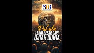 Pahala Lebih Besar dari Ujian Dunia - Khalid Basalamah