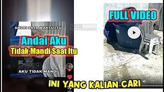 Viral "Andai saja aku tidak mandi saat itu" FULL VIDEO