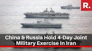 China & Russia Hold 4-Day Joint Military Exercise In Iran