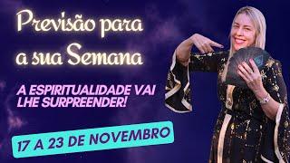 VOCÊ SERÁ SURPREENDIDO PELA ESPIRITUALIDADE! PREVISÕES SEMANAIS (DE 17 A 23 DE NOVEMBRO)