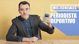 ESENCIALES: PERIODISTA DEPORTIVO