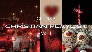 THE BEST CHRISTIAN RNB PLAYLIST | Valentines Playlist, Late Night Mix| Vol. 1 @ContentbyPrincess