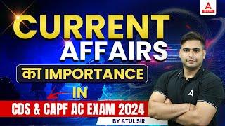 Current Affairs का Importance in CDS & CAPF AC Exam 2024 By Atul sir