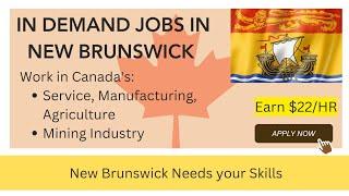 New Brunswick In-Demand Jobs 2023 | Skilled & Unskilled Workers Visa