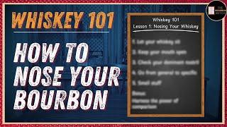 Whiskey 101: How to Nose Your Bourbon | Episode 1