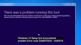 Windows 10 Setup: 'There was a problem running this tool' Error code: 0x80070424 - 0x90016