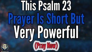 PSALM 23: MOST POWERFUL PRAYER IN THE BIBLE