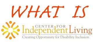 What is the Center for Independent Living?