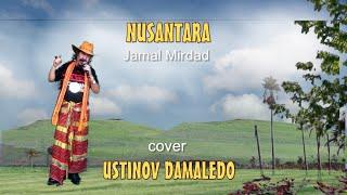 NUSANTARA  ( Jamal Mirdad  ) Cover USTINOV DAMALEDO Musik AGUS DON