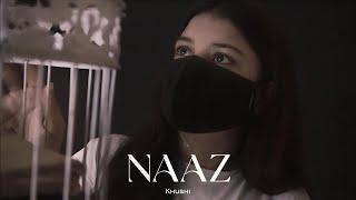 KHUSHI- NAAZ ||OFFICIAL MUSIC VIDEO|| PROD. BY - KAVABANGA  #khushi #naaz