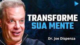 COMO MUDAR SEUS HÁBITOS E PENSAMENTOS | Dr. Joe Dispenza