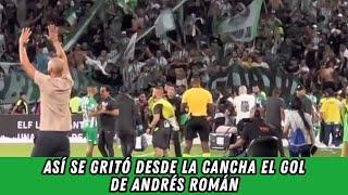 Así se gritó desde la cancha el gol de Andrés Román