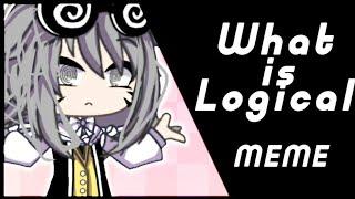 What is logical meme ~ [60fps] Gacha Club