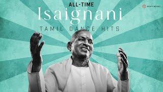 All Time Isaignani Dance Hits | Ilaiyaraaja Tamil Dance Songs