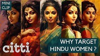 Why are Hindu women targeted by Abrahamic faiths ?