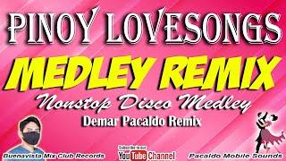 PINOY LOVESONGS MEDLEY REMIX ( DEMAR PACALDO ) | BABY KO DISCO REMIX | TAGALOG MEDLEY REMIX | OPM