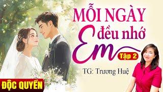 Kim Thanh đọc truyện: Mỗi ngày đều nhớ em Tập 2| Truyện ngôn tình hay