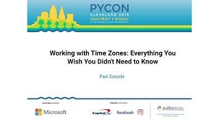 Paul Ganssle - Working with Time Zones: Everything You Wish You Didn't Need to Know - PyCon 2019