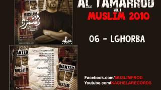 06 - Muslim -  Lghorba 2010 مسلم  ـ  الغربة