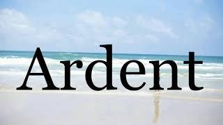 How To Pronounce ArdentPronunciation Of Ardent