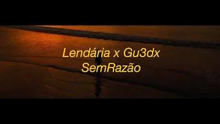 Lendaria x Gu3dx - SemRazao