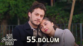 Bizi Birleştiren Hayat 55. Bölüm @BiziBirleştirenHayat