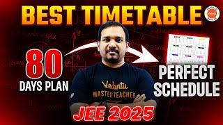 Best Timetable | JEE 2025 | 80 Days Plan | Perfect Schedule | Kiran Sir