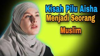 Kisah Perjalanan Seorang Aisha Mencari Hidayah Allah|Kisah Mualaf