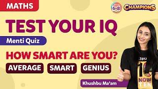Test Your IQ - Menti Quiz | How Smart Are You - Average, Smart or Genius | BYJU'S