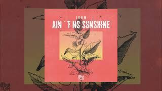 Jorm - Ain't No Sunshine [Official Audio]