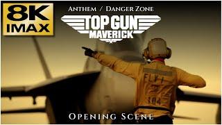 Top Gun Maverick • Intro Opening Scene IMAX 8K - Anthem & Danger Zone