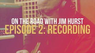On the Road with Jim Hurst (Episode 2: Recording)