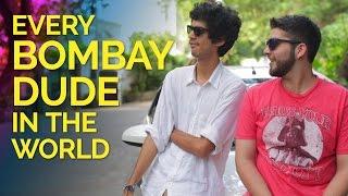 Every Bombay Dude In The World | Being Indian